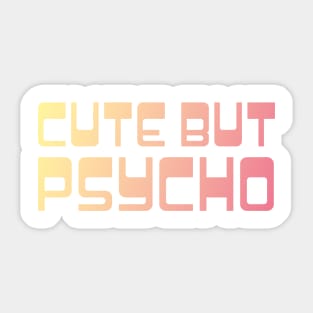 Cute but Psycho Sticker